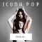 Ready For the Weekend - Icona Pop lyrics