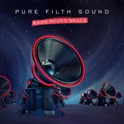 Bass Moves Space (feat. Busdriver, Crazy D, Jakes, Kemst, Mestizo, Nocando & Ryat) by Pure Filth Sound album reviews, ratings, credits
