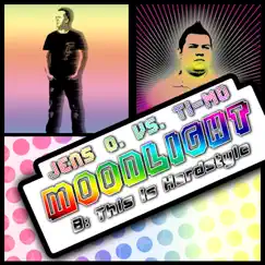 Moonlight / This Is Hardstyle (Jens O. vs. Ti-Mo) - EP by Jens O. & Timo album reviews, ratings, credits