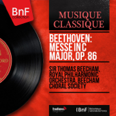 Beethoven: Messe in C Major, Op. 86 (Mono Version) - Sir Thomas Beecham, Royal Philharmonic Orchestra & Beecham Choral Society
