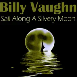 Sail Along a Silvery Moon - Billy Vaughn