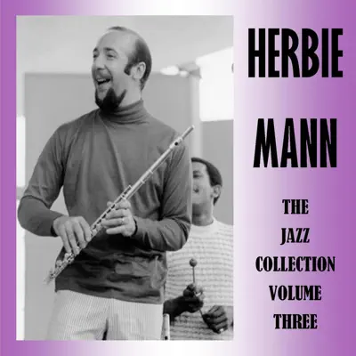 The Jazz Collection, Vol. 3 - Herbie Mann The Jazz Collection, Vol. 3 - Herbie Mann