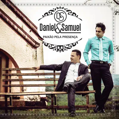 Paixão Pela Presença - Daniel e Samuel