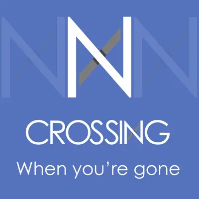 When You're Gone - Single - Crossing