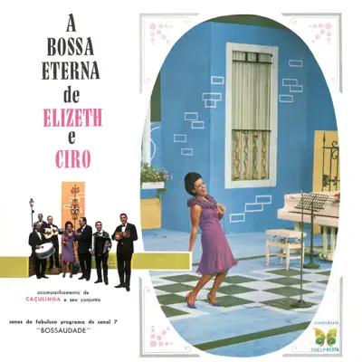 A Bossa Eterna de Elizeth e Cyro - Ciro Monteiro