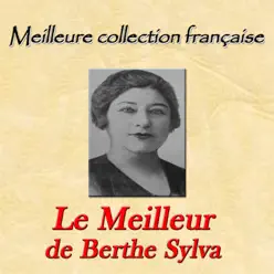 Meilleure collection française: Le meilleur de Berthe Sylva - Berthe Sylva