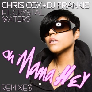 Chris Cox & DJ Frankie - Oh Mama Hey (feat. Crystal Waters) (Radio Edit) - 排舞 音樂