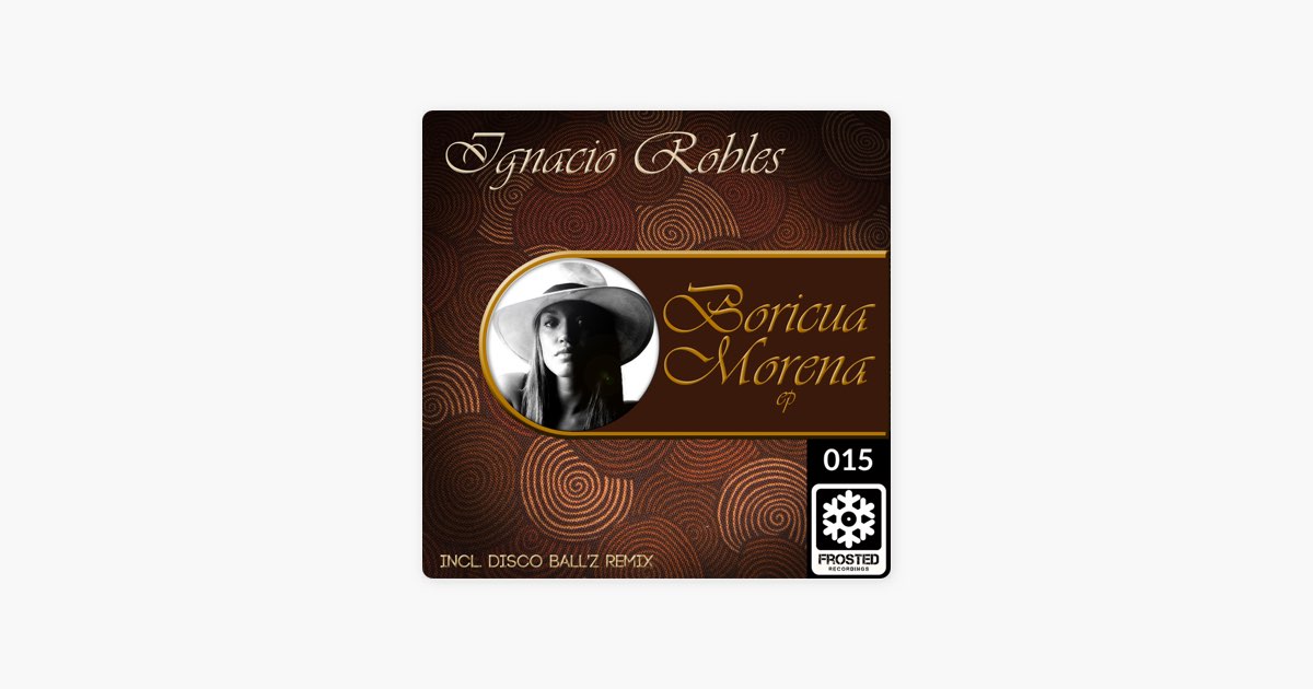 Boricua Morena de Ignacio Robles - Canción en Apple Music