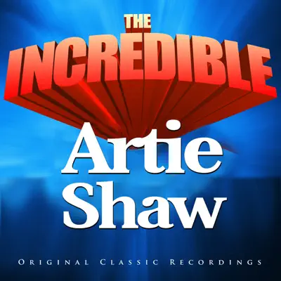 The Incredible - Artie Shaw