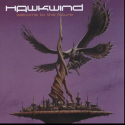Album Welcome To The Future By Hawkwind Free Mp3 Download