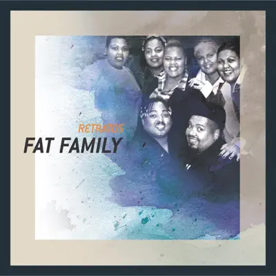 Retratos: Fat Family - Fat Family