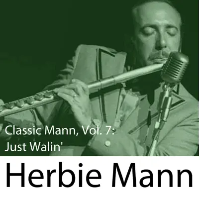 Classic Mann, Vol. 7: Just Walin' - Herbie Mann