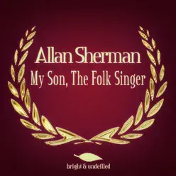 My Son, The Folk Singer (Remastered) - Allan Sherman My Son, The Folk Singer (Remastered) - Allan Sherman