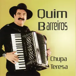 Chupa Teresa - Quim Barreiros