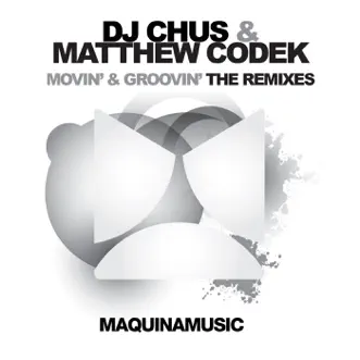 Movin' & Groovin' - Single by DJ Chus & Matthew Codek album reviews, ratings, credits