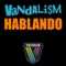 Hablando - Vandalism lyrics