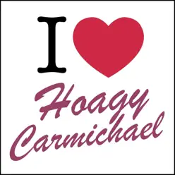I Love... - Hoagy Carmichael I Love... - Hoagy Carmichael