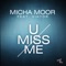 U Miss Me (feat. Viktor) - Micha Moor lyrics