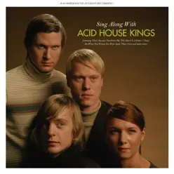 Sing Along With Acid House Kings (Deluxe Edition) - Acid House Kings