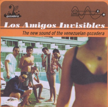Los Amigos Invisibles The New Sound of the Venezuelan Gozadera Album Cover