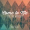 Come to Me (feat. Philip Bussey) - 318 Live lyrics