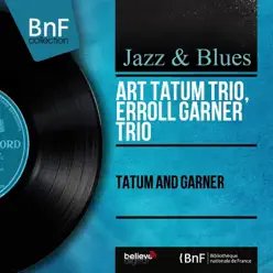 Tatum and Garner (Mono Version) - Art Tatum Trio Tatum and Garner (Mono Version) - Art Tatum Trio