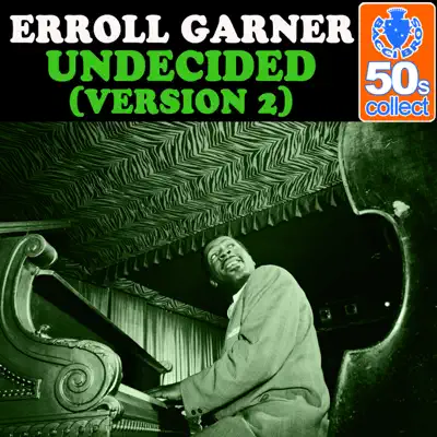 Undecided (Version 2) (Remastered) - Single - Erroll Garner