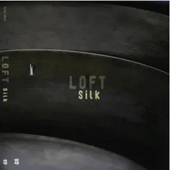 Silk - Loft Silk - Loft