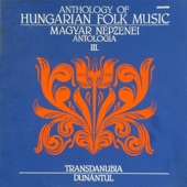 Magyar népzenei antológia III. Dunántúl: IV/V. Észak-kelet Dunántúl, Mezőföld és Délkelet-Veszprém, Sárköz és Kelet-Tolna (Hungaroton Classics) artwork