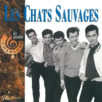 Les années chansons - Les Chats Sauvages Les années chansons - Les Chats Sauvages