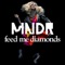 Feed Me Diamonds - MNDR lyrics