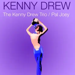 The Kenny Drew Trio / Pal Joey - Kenny Drew The Kenny Drew Trio / Pal Joey - Kenny Drew