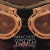 Parachute Youth - Can't Get Better Than This