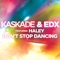Don't Stop Dancing (Radio Edit) [feat. Haley] - Kaskade & EDX lyrics