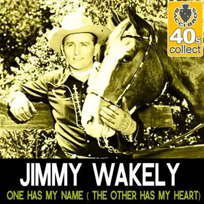 One Has My Name (The Other Has My Heart) (Remastered) - Single - Jimmy Wakely