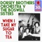 When I Take My Sugar to Tea - The Dorsey Brothers Orchestra lyrics