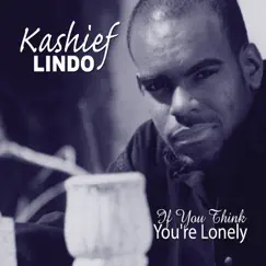 If You Think You're Lonely - Single by Kashief Lindo album reviews, ratings, credits