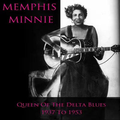 Memphis Minnie Queen of the Delta Blues: 1937 to 1953 - Memphis Minnie