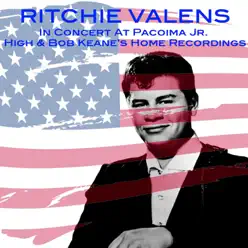 In Concert At Pacoima Jr. High & Bob Keane's Home Recordings - Ritchie Valens
