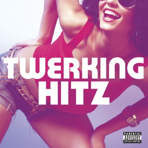 Twerking Hitz (Bonus Track Version)