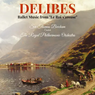 Delibes: Ballet Music from "Le Roi s'amuse" - EP - Royal Philharmonic Orchestra