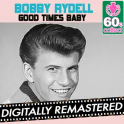 Good Times Baby (Remastered) - Single - Bobby Rydell Good Times Baby (Remastered) - Single - Bobby Rydell