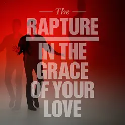 In the Grace of Your Love - Single - The Rapture