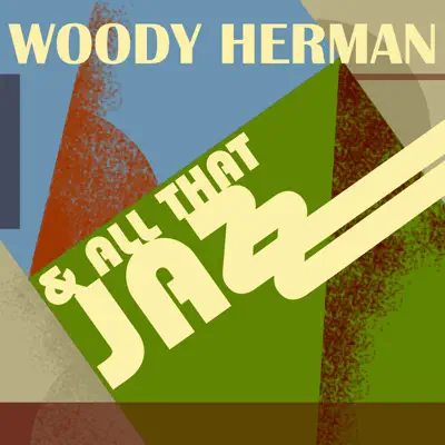 Woody Herman…and All That Jazz - Woody Herman