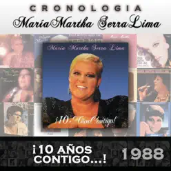 María Martha Serra Lima Cronología - ¡10 Años Contigo...! (1988) - María Martha Serra Lima