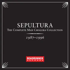 The Complete Max Cavalera Collection 1987-1996 - Sepultura