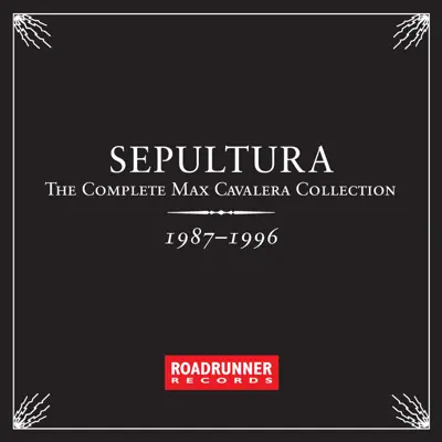 The Complete Max Cavalera Collection 1987-1996 - Sepultura