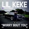 Worry Bout You (feat. Kirko Bangz) - Swishahouse & Lil' Keke lyrics