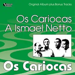 Os Cariocas a Ismael Netto (Original Album Plus Bonus Tracks, 1957) - Os Cariocas