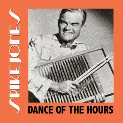 Dance of the Hours - Spike Jones